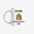 Ertrag Tasse – sarkastische Kaffeetasse als Geschenk