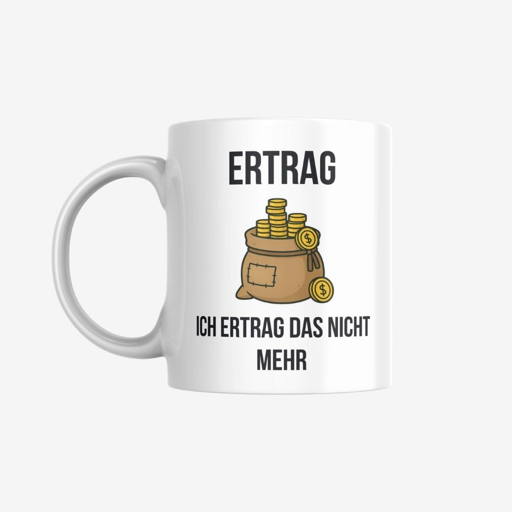 Ertrag Tasse – sarkastische Kaffeetasse als Geschenk