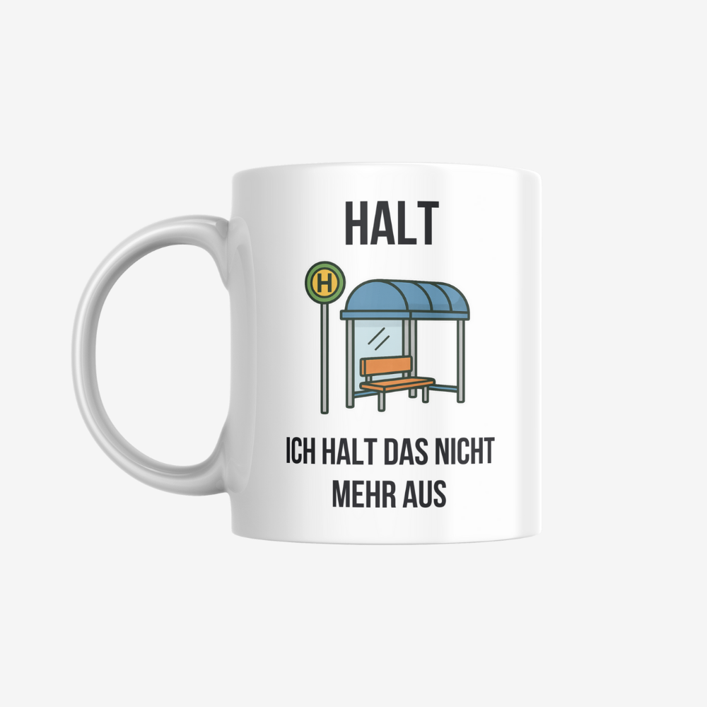 Halt Tasse – sarkastische Kaffeetasse als Geschenk
